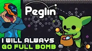 I Will Always Go Full Bomb - Peglin [Early Access]