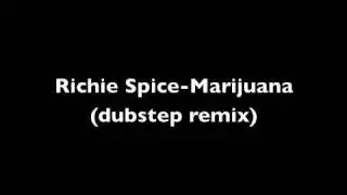 Richie Spice - Marijuana (dubstep remix)