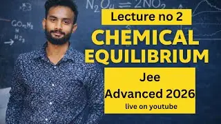 Chemical Equilibrium  2&ndash; Full Concept & PYQs | JEE Main + Advanced Live Class