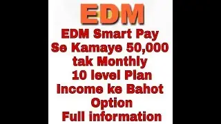 EDM Smart Pay se Kamaye 50000 tak Monthly 10 level Plan full information video dekhe