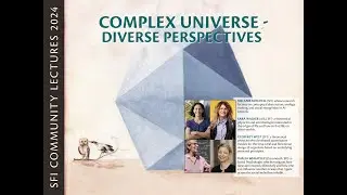 Part Two: Complex Universe - Diverse Perspectives Panel