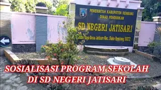 SOSIALISASI PROGRAM SEKOLAH DI SD NEGERI JATISARI SLUKE
