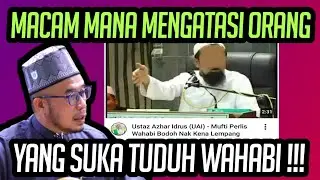 MACAM MANA MENGATASI ORANG KERAS KEPALA SUKA TUDUH ORANG WAHABI