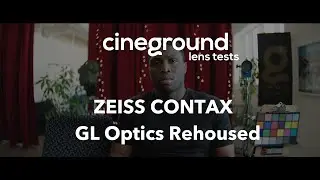 CINEGROUND Lens Test 2025 - ZEISS CONTAX - GL Optics Rehoused