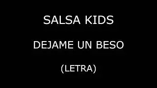 Salsa Kids - Dejame un beso (Letra/Lyrics)