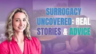 Becoming a Surrogate: An Experienced Surrogate Shares Her Journey - Part 1