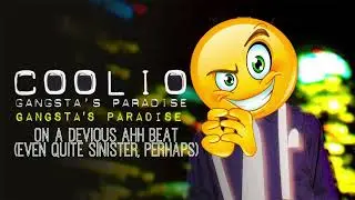 Gangsta's Paradise on a devious ahh beat (even quite sinister, perhaps)