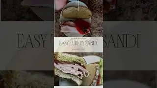 Easy turkey sandwich.