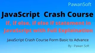 JavaScript-16 | If, if else, if else if statement in JavaScript | Pawan Soft