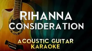 Rihanna - Consideration | Acoustic Guitar Karaoke Instrumental Lyrics Cover Sing Along