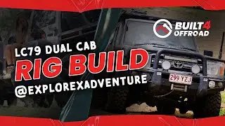 Custom Rig Build | 79 Series Dual Cab | ExploreXAdventure