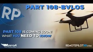 Part 108 Is Coming Soon! What You Need To Know!