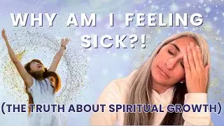 Why You Get Sick During Spiritual Upgrades The Truth You Need to Know #spiritualawakening #sick