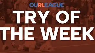 Our League Try of the Week | Week 2