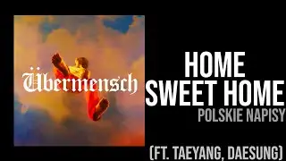 G-DRAGON ft. TAEYANG, DAESUNG - Home Sweet Home [POLSKIE NAPISY]