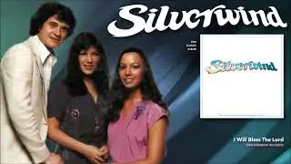 Silverwind - I Will Bless The Lord