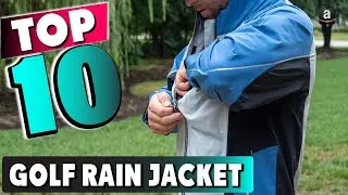 Best Golf Rain Jacket In 2025 - Top 10 New Golf Rain Jacket Review