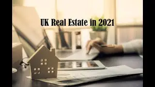 UK Real Estate in 2021