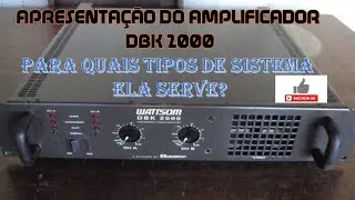 AMPLIFICADOR DBK 2000! APRESENTAÇÃO E RECOMENDAÇÕES PARA O USO DO APARELHO!