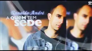 Por isso eu quero te louvar - Ronaldo Andr&eacute;