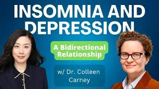 Insomnia and Depression: A Bidirectional Relationship - With Dr. Carney