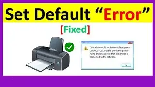 How to Fix Set Default Printer Error : 0x00000709