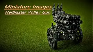 Helblaster Volley Gun - Miniature Images
