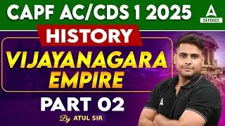 CAPF AC/CDS 1 2025 | History Of Vijaynagar Empire Part 2 | By Atul Sir