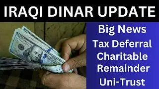 BIG NEWS DEFERRAL CHARITABLE REMAINDER UNI-TRUST/IRAQI DINAR NEWS TODAY 2024/IRAQI DINAR  NEWS