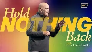 Kerry Shook: Hold Nothing Back