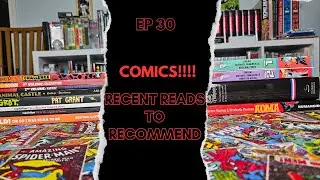 EP 30: COMICS! Recent Reads: Castelo, Burnham/Kirkman, Animal Castle, Lastman, The GROT, & More!