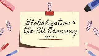 Globalization & The EU Economy (Group 1)