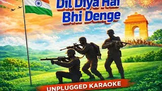 DIL DIYA HAI JAAN,KARMA,AE WATAN TERE LIYE UNPLUGGED KARAOKE, REPUBLIC DAY SONG 