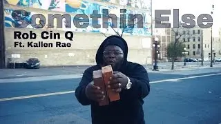 Somethin Else - Rob Cin Q Ft. Kallen Rae