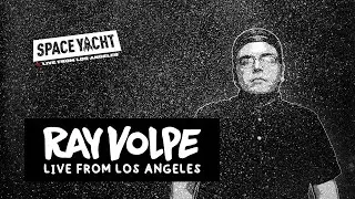 RAY VOLPE - LIVE FROM LOS ANGELES (SPACE YACHT QUARANTINE SET)