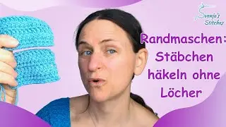 Randmaschen bei St&auml;bchen h&auml;keln, ohne L&ouml;cher &ndash; Die sch&ouml;nere Variante f&uuml;r Wendeluftmaschen