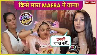 Maera Misshra TAUNTS Anita & Dolly, Pressure On Being A Wild Card Says Wo Dono Layak Nahi..