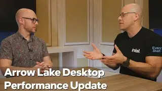 Intel Core Ultra 200S Series Processors Performance Update | Talking Tech | Intel Technology