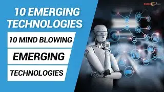 10 Emerging Technologies | Top 10 Best Emerging Technologies In 2021 | What Is Emerging Technology?