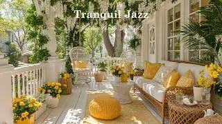 Tranquil Jazz With Golden Spring Sunlight Ambience | Up Mood & Deep Healing At Cozy Nature Balcon...