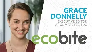 Ecobite #5 - Grace Donnelly, Climate Tech VC
