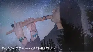 ☆Cristofer C C&oacute;rdova KARUMANDA❤️☆Sacral Nirvana native song♪️(video) #panflute #flute  #instrumental