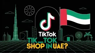 Доступен ли TikTok Shop в ОАЭ? Полное руководство по TikTok Shop в ОАЭ в 2025 году!