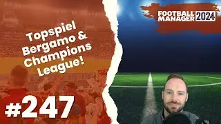 Let's Play Football Manager 2024 - Karriere 1 | #247 - Topspiel Bergamo & RSC Anderlecht