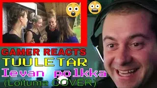 🎮GAMER REACTS - TUULETAR - Ievan polkka (Loituma COVER)