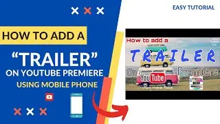 Как добавить ТРЕЙЛЕР на премьеру YouTube | С помощью мобильного телефона &mdash; простое руководство 2021