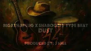 BIGXTHAPLUG x SHABOOZEY Type Beat &ndash; &ldquo;Dust&rdquo; (Hard Country Trap Instrumental)