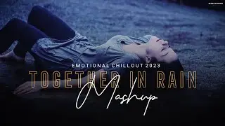 Together In Rain Mashup 2023 | Emotional Chillout | Darshan Raval | Monsoon Sad | BICKY OFFICIAL