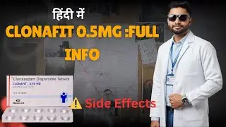 &ldquo;Clonafit 0.5 mg Tablet | Uses, Side Effects, Precautions, Overdose & Long Term Effects Explained&rdquo;
