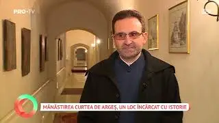Mănăstirea Curtea de Argeș, un loc încărcat cu istorie